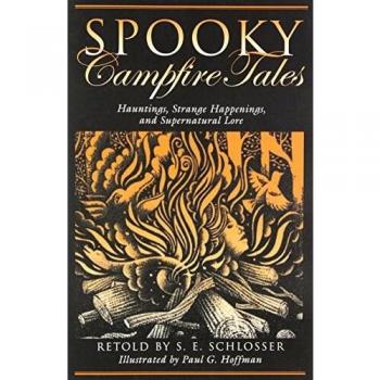 Spooky Campfire Tales: Hauntings, Strange Happenings, and Supernatural Lore: Hauntings, Strange Happenings, And Supernatural Lore, First Edition