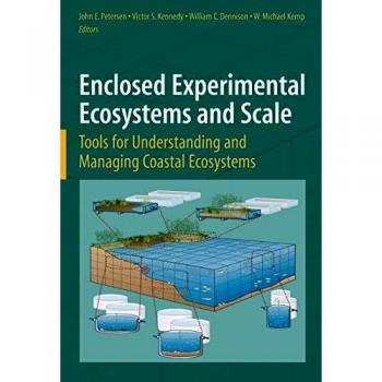 Enclosed Experimental Ecosystems and Scale: Tools for Understanding and Managing Coastal Ecosystems