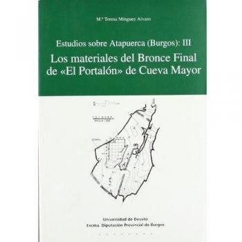 Estudios sobre Atapuerca III: Los materiales del Bronce Final de «El Portalón» de Cueva Mayor