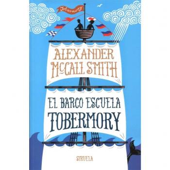 El barco escuela Tobermory: 266 - Alexander Mccall Smith