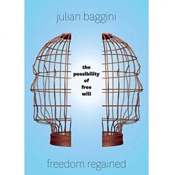 Freedom Regained: The Possibility of Free Will