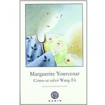 Cómo se salvó Wang-Fô - Marguerite Yourcenar
