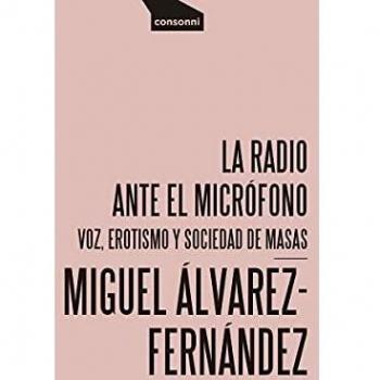 La radio ante el micrófono: Voz, erotismo y sociedad de masas: 19