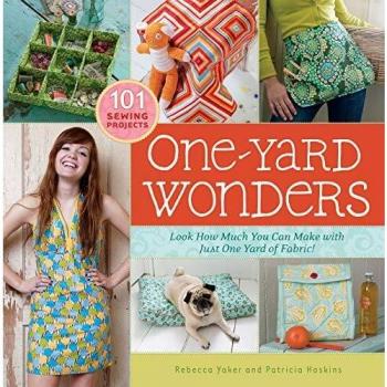 One-Yard Wonders: 101 Sewing Projects; Look How Much You Can Make with Just One Yard of Fabric! [With Pattern