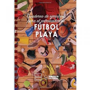 Cuaderno de Ejercicios para el Entrenador de Fútbol Playa
