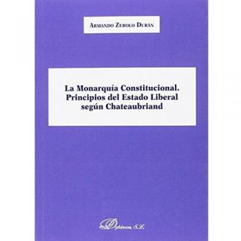 Monarquía Constitucional, La. Principios del Estado Liberal según Chateaubriand