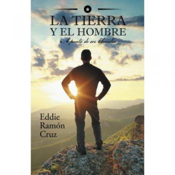 Libro La Tierra y el Hombre: A Punto de ser Liberados - Edición Especial sobre Ecología y Conciencia Social