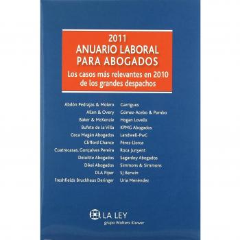Anuario Laboral para Abogados 2011: Los casos más relevantes en 2010 de los grandes despachos