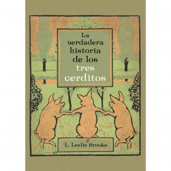 La verdadera historia de los tres cerditos - L.leslie Brooke