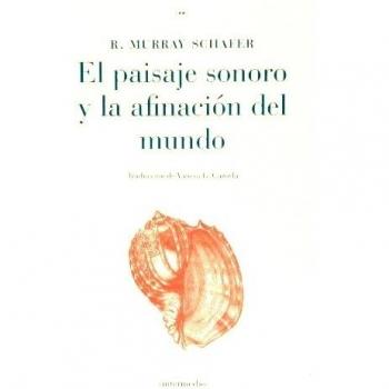 El Paisaje Sonoro Y La Afinación Del Mundo