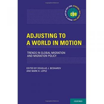 Adjusting to a World in Motion: Trends in Global Migration and Migration Policy