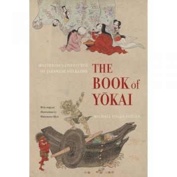 The Book of Yokai: Mysterious Creatures of Japanese Folklore