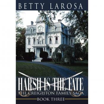 Harsh is the Fate: The Creighton Family Saga Book Three - Historical Fiction Novel