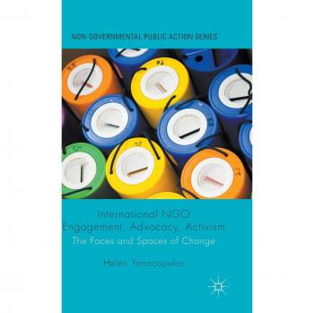 International NGO Engagement, Advocacy, Activism: The Faces and Spaces of Change