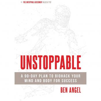 Unstoppable: A 90-Day Plan to Biohack Your Mind and Body for Success