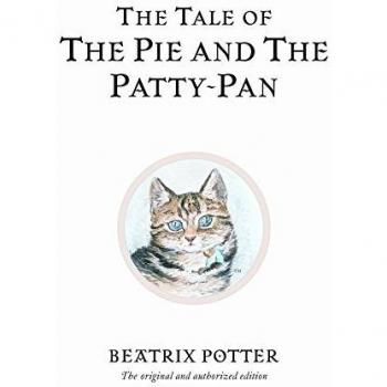 The Tale of The Pie and The Patty-Pan