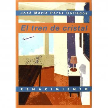 Tren De Cristal,El - José María Pérez Collados