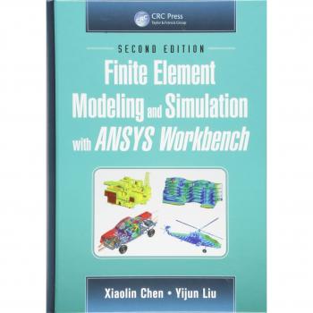 ANSYS Workbench Finite Element Modeling and Simulation, Second Edition