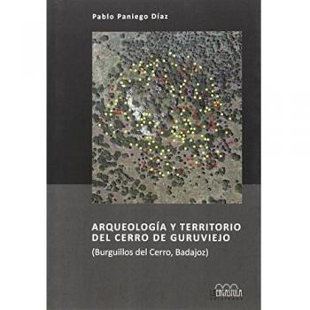 Arqueología y territorio del Cerro de Guruviejo: Burguillos del Cerro, Badajoz: 9