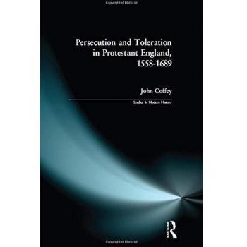 Persecution and Toleration in Protestant England 1558-1689