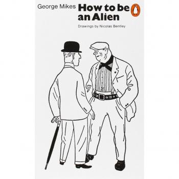 Cómo ser un extraterrestre: Manual para principiantes y alumnos avanzados de George Mikes