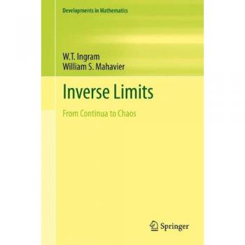Inverse Limits: From Continua to Chaos - Springer Series in Mathematics