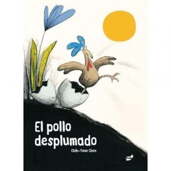 El pollo desplumado - Chih-yuan Che