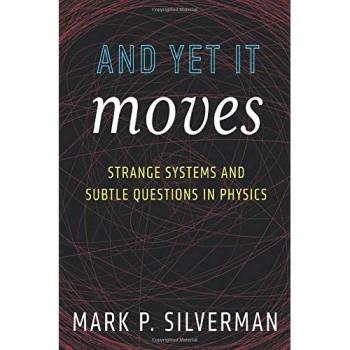 And Yet It Moves: Sistemas Extraños y Preguntas Sutiles en Física - Edición de Bolsillo