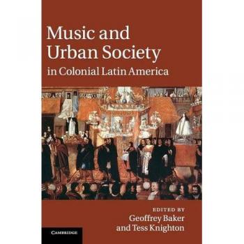 Música y Sociedad Urbana en la América Colonial Latina