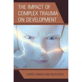 Understanding Complex Trauma: Developmental Impacts and Insights