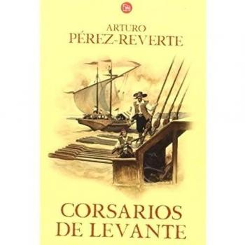 Corsarios de levante - Arturo Perez Reverte