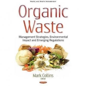 Organic Waste: Management Strategies, Environmental Impact & Emerging Regulations
