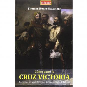 Cómo gané la Cruz Victoria: Peripecias de un civil irlandés durante el motín de la India