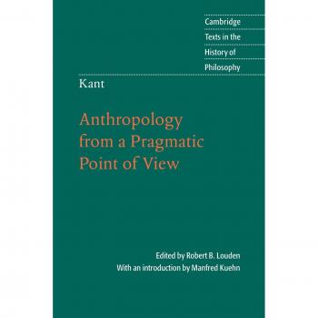 Kant: Anthropology from a Pragmatic Point of View