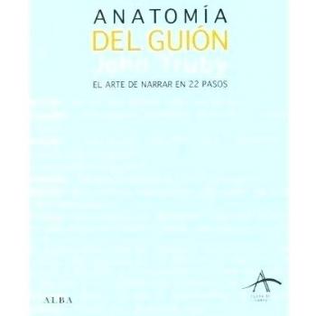 Anatomía del guión: El arte de narrar en 22 pasos