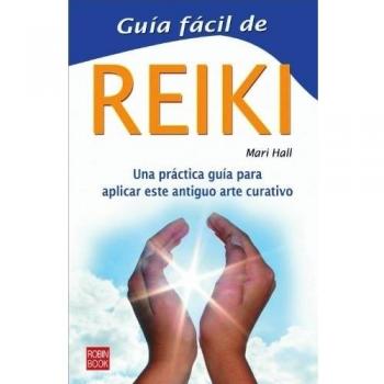 Guía fácil de reiki: Una guía práctica y de gran utilidad para conocer paso a paso este ancestral arte curativo