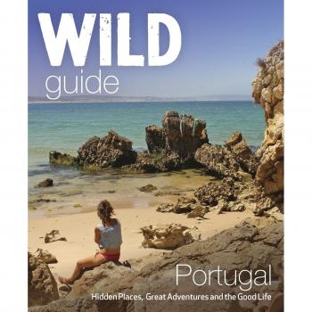 Guía Silvestre de Portugal: Lugares Ocultos, Grandes Aventuras y la Buena Vida
