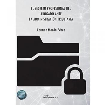El secreto profesional del abogado ante la administración tributaria