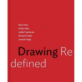 Drawing Redefined: Roni Horn, Esther Klas, Joelle Tuerlinckx, Richard Tuttle and Jorinde Voigt
