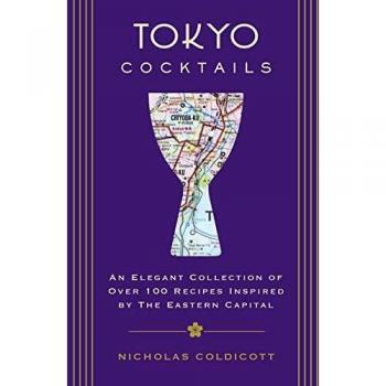 Tokyo Cocktails: Elegant Collection of 100+ Japanese-Inspired Cocktail Recipes