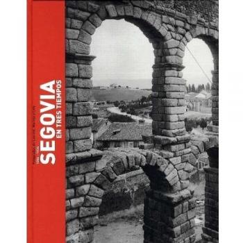 Segovia en tres tiempos: fotografías de Laurent, Moreno y Loty