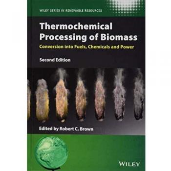Thermochemical Processing of Biomass: Conversion into Fuels, Chemicals and Power