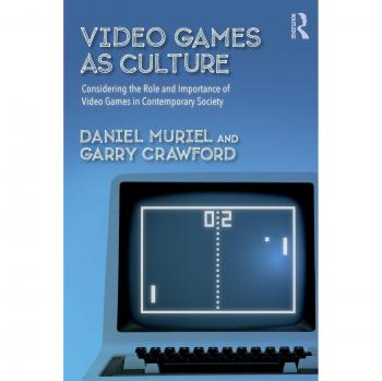 Video Games as Culture: Considering the Role and Importance of Video Games in Contemporary Society