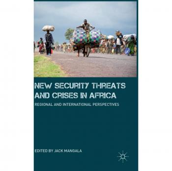 New Security Threats and Crises in Africa: Regional and International Perspectives - Academic Book
