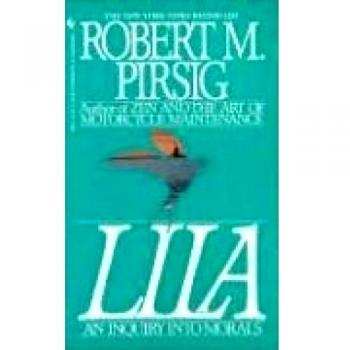 Lila: An Inquiry Into Morals - Philosophical Novel by Robert Pirsig