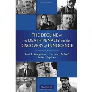 The Decline of the Death Penalty and the Discovery of Innocence: A Critical Analysis on Capital Punishment and Wrongful Convictions