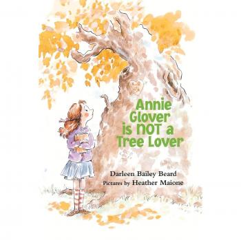 Annie Glover Is Not a Tree Lover - Children's Picture Book on Environmental Awareness