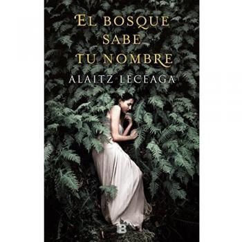 El bosque sabe tu nombre - LECEAGA, ALAITZ