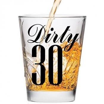 Dirty 30 Shot Glass - 30th Birthday Gift - Celebrate Turning Thirty by Make Em Laugh
