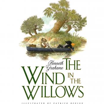 The Wind in the Willows: A Classic Tale by Kenneth Grahame